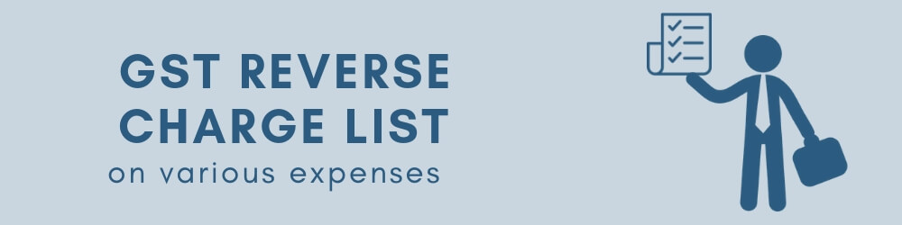 Gst Reverse Charge List On Various Expenses