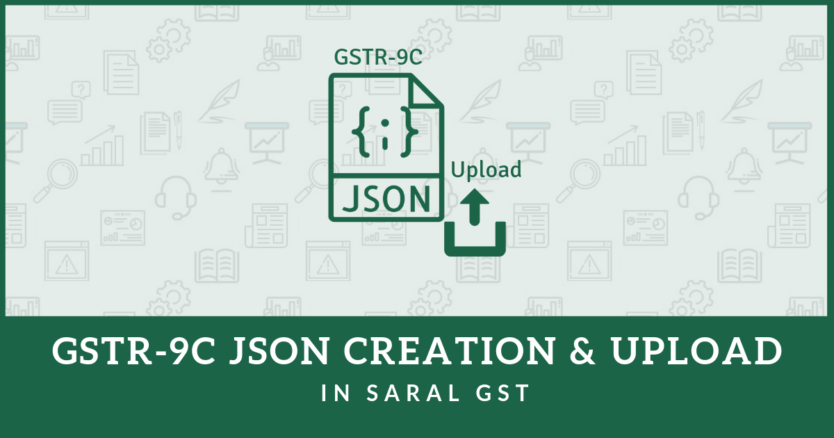 GSTR9C JSON creation and upload with screenshots