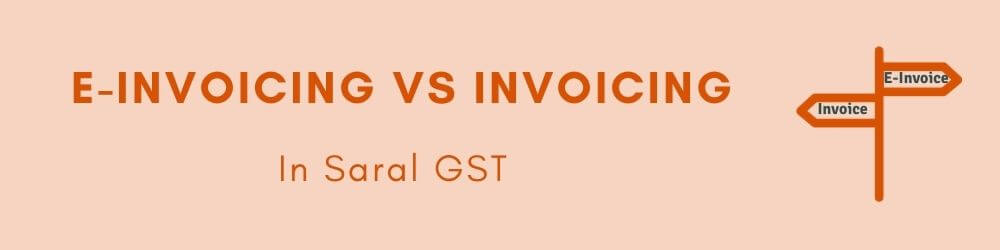 Difference between E-invoicing system and Existing Invoicing system