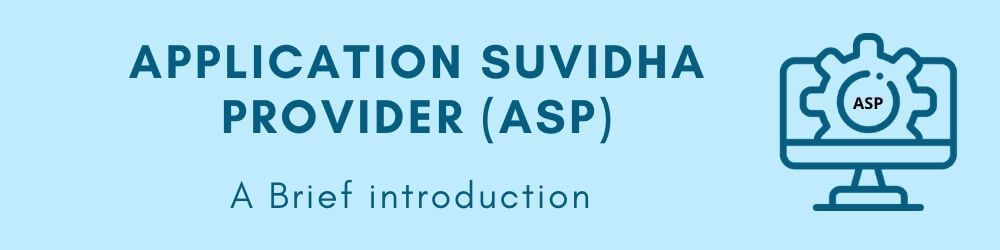 Application Suvidha Provider or ASP under GST